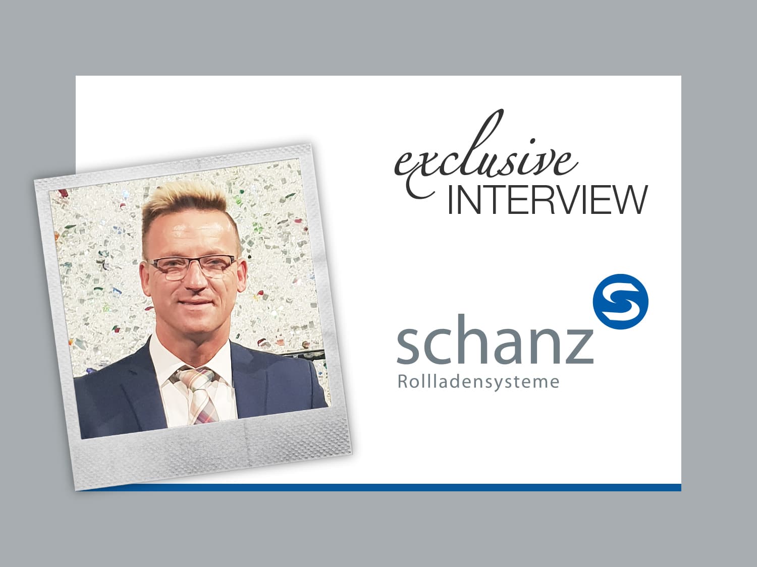 Interview mit Edgar Jetz, Vertriebsleiter Österreich bei Schanz Rollladensysteme.
