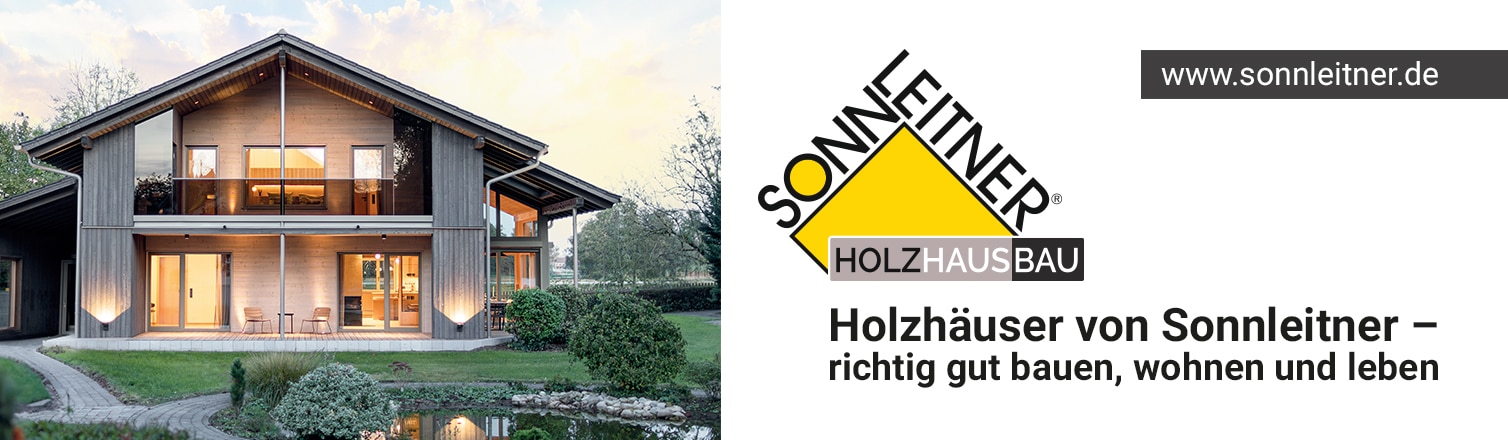 WERBUNG - Sonnleitner Holzbauwerke. Holzhäuser von Sonnleitner - richtig gut bauen, wohnen leben.